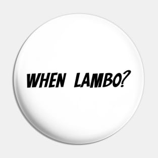 When Lambo? Pin