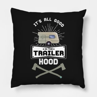 It's all Good in the Trailer Hood - camper Pillow