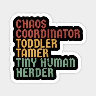 Chaos Coordinator -toddler tamer - tiny human herder Magnet