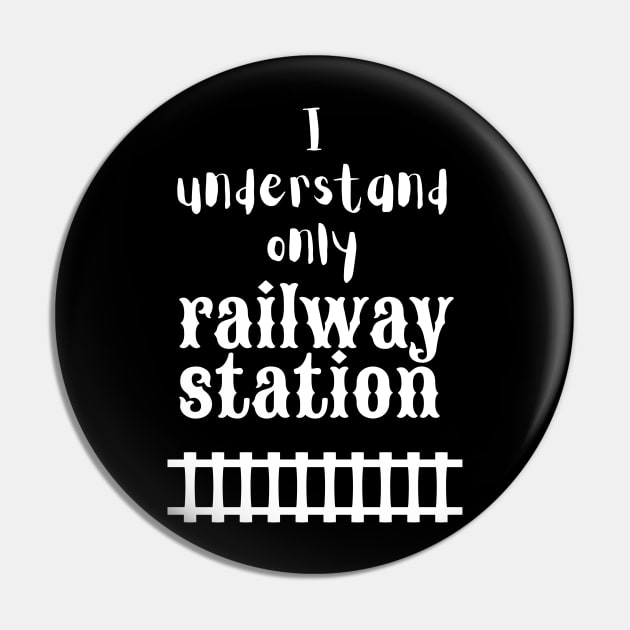 I Understand Only Railway Station Pin by maxdax