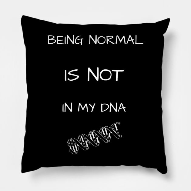 Being Normal - Not in My DNA (Blk & White) Pillow by NeuroSpicyGothMom