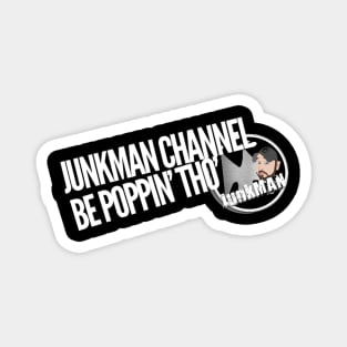 Junkman Be Poppin' Thou Shirt Magnet