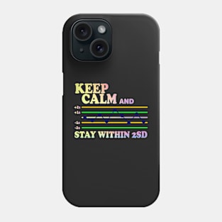 Keep Calm And Stay Within 2SD Phone Case