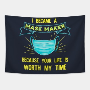 I BECAME a mask maker because your life is worth my time Tapestry