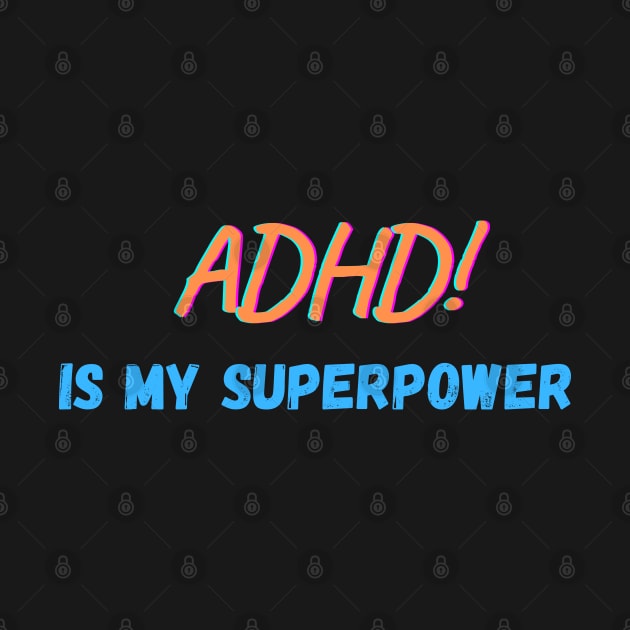 ADHD is my Superpower by Santag