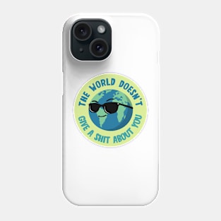 The world doesn’t care Phone Case