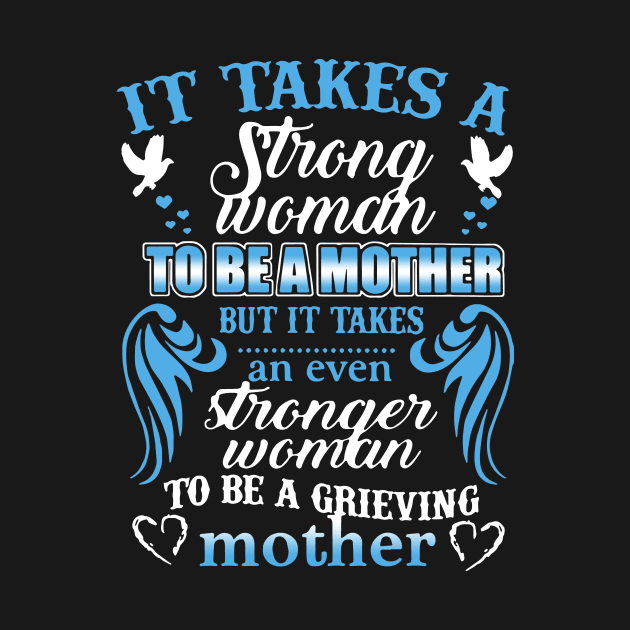 It Takes A Strong Woman To Be A Mother But It Takes An Even Stronger Woman To Be A Grieving Mother by hathanh2