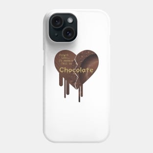 Forget Love, I'd rather fall in Chocolate Phone Case