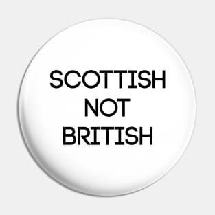 SCOTTISH NOT BRITISH, Pro Scottish Independence Slogan Pin