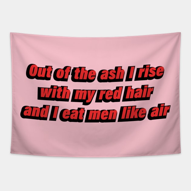 Out of the ash I rise with my red hair and I eat men like air Tapestry by D1FF3R3NT