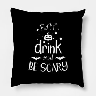 Eat Drink And Be Scary Halloween Funny Gift design Pillow