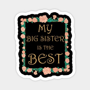 My Big Sister is the Best - Best Big Sister Ever Magnet