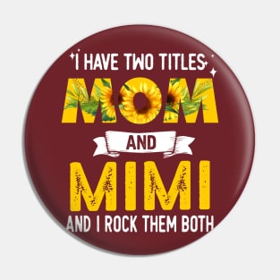 I Have Two Titles Mom And Mimi Pin