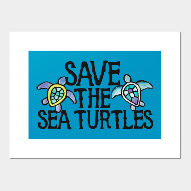 Save The Sea Turtles Save The Sea Turtles Poster E Stampa Artistica Teepublic It