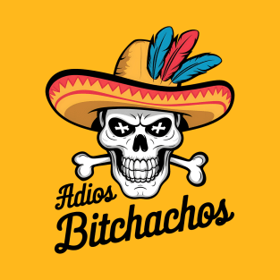 Adios Bitchachos T-Shirt