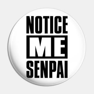 Notice Me Senpai Pin