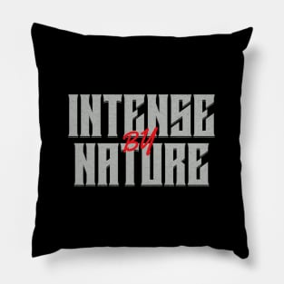 Intense By Nature Quote Motivational Inspirational Pillow