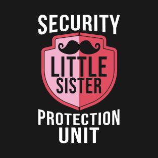 Security Little Sister Protection Unit Funny T-Shirt