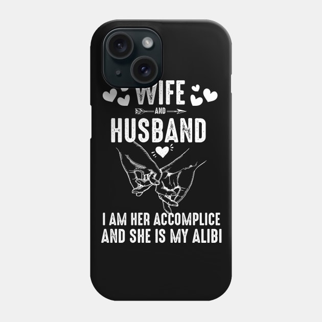 Wife And Husband-I Am Her Accomplice And She Is My Alibi Costume Gift Phone Case by Pretr=ty