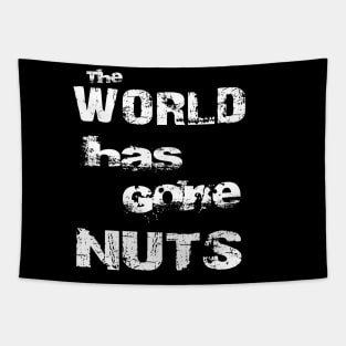 The World Has Gone Nuts Crazy Mad Bold Distressed Tapestry