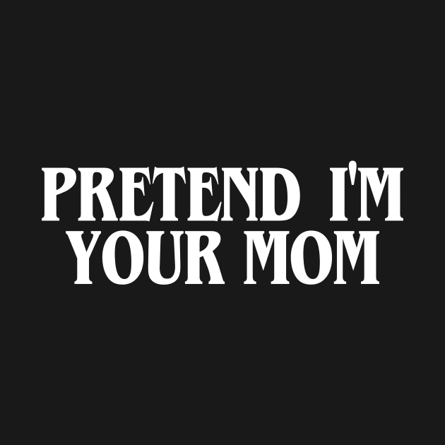 Pretend I'm Your Mom by Riel