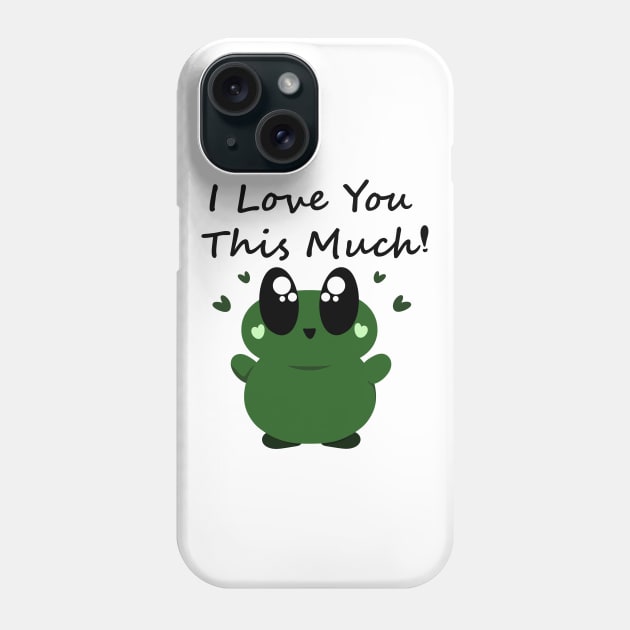 I Love You This Much! Cute Frog Phone Case by PandLCreations