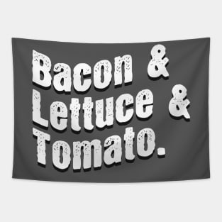 Bacon & Lettuce & Tomato. Tapestry