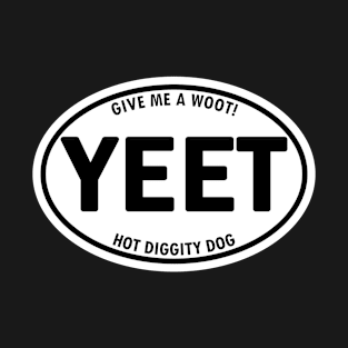 Yeet! Give me a Woot! Hot Diggity Dog T-Shirt