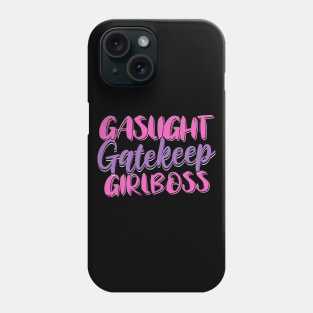 Gaslight Gatekeep Girlboss Phone Case