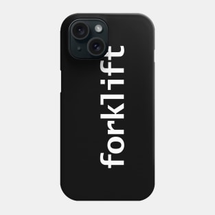 Forklift Minimal Typography White Text Phone Case