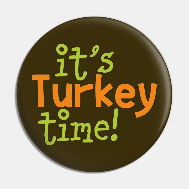 It is Turkey Time Pin by PeppermintClover