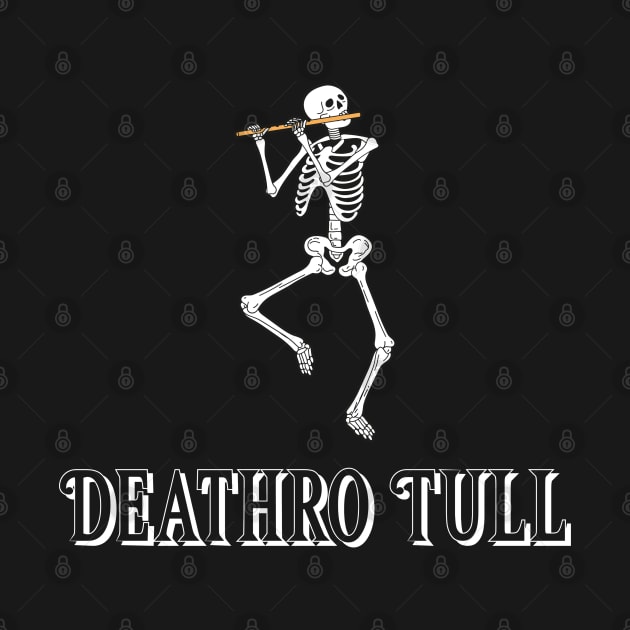 “Deathro Tull” Skeleton With Flute Parody by Tickle Shark Designs