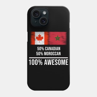 50% Canadian 50% Moroccan 100% Awesome - Gift for Moroccan Heritage From Morocco Phone Case