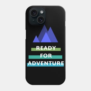 Ready For Adventure Phone Case