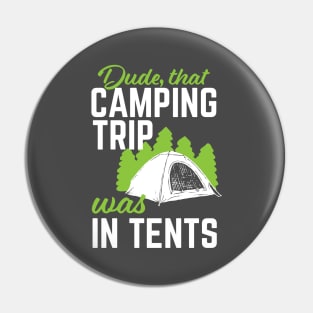 Funny Camping That Trip Was In Tents Pin