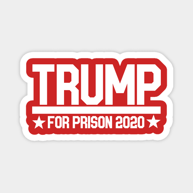 TRUMP for prison 2020 Magnet by bubbsnugg