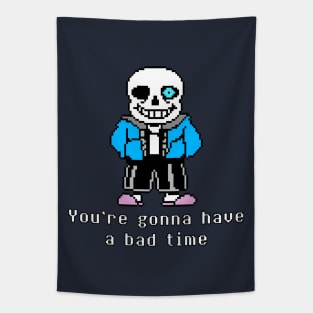 You're gonna have a bad time Tapestry