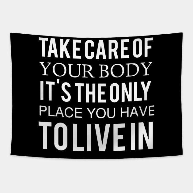 take care of your body it is the only place you have Tolivein computer Tapestry by erbedingsanchez