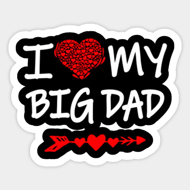 Download I Love My Big Dad Cool Valentine S Day Gift For Grandpa Papa Valentines Day Gift For Father Aufkleber Teepublic De