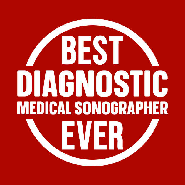 Best Diagnostic Medical Sonographer Ever by colorsplash