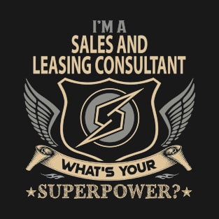 Sales And Leasing Consultant T Shirt - Superpower Gift Item Tee T-Shirt