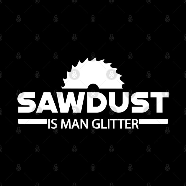 Lumberjack - Sawdust is man glitter by KC Happy Shop