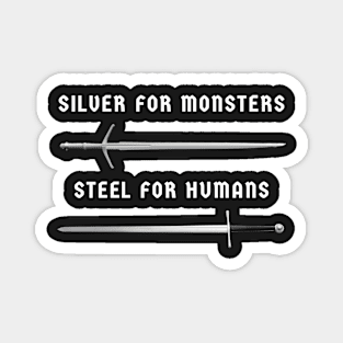 Silver for Monsters, Steel for Humans - Witcher Magnet