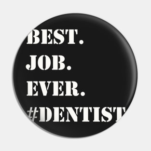 WHITE BEST JOB EVER #DENTIST Pin