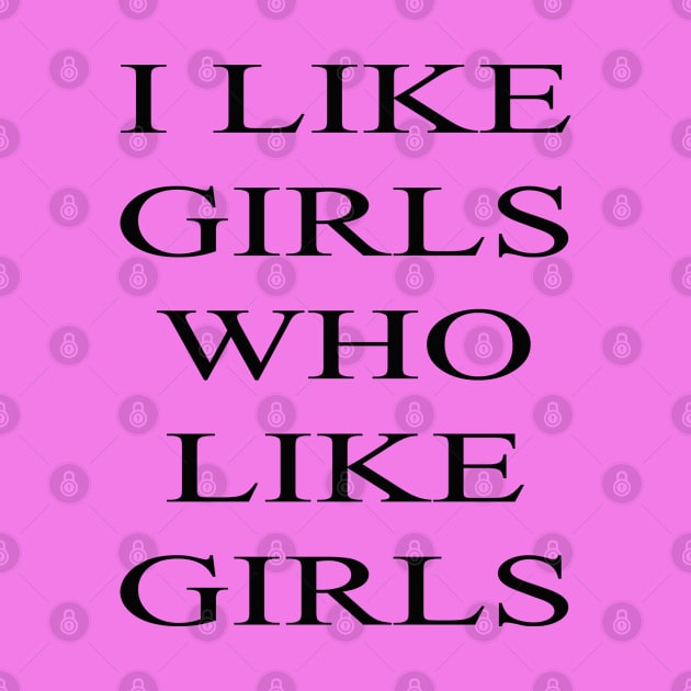 I Like Girls Who Like Girls by lmohib