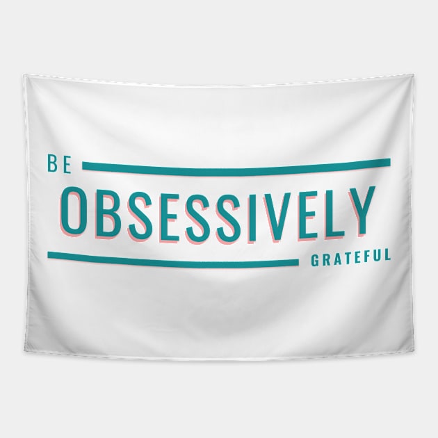 Be obsessively grateful Tapestry by Mohammed ALRawi