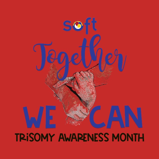 2023 "Together We Can" Trisomy Awareness by SOFT Trisomy Awareness