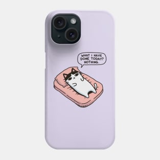 What i have done today? Nothing Phone Case