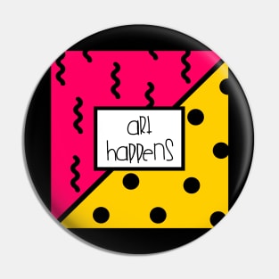 Art Happens Pin