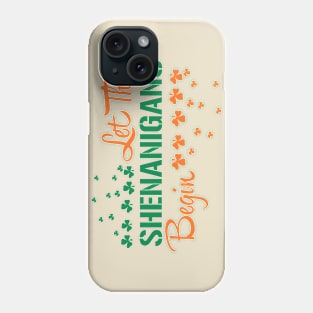 LET THE SHENANIGANS BEGIN Phone Case